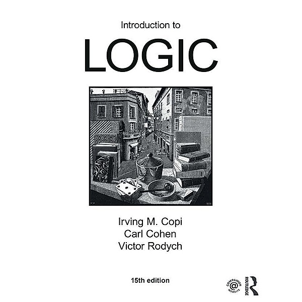 Introduction to Logic, Irving M. Copi, Carl Cohen, Victor Rodych