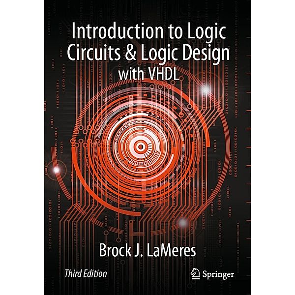 Introduction to Logic Circuits & Logic Design with VHDL, Brock J. LaMeres