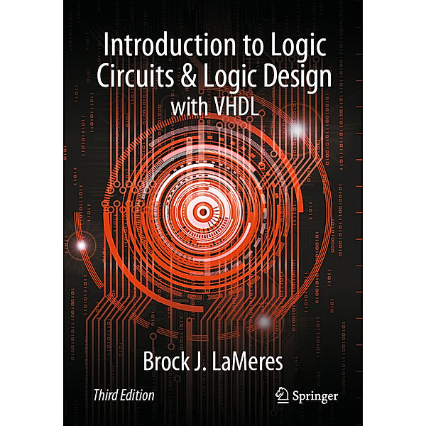 Introduction to Logic Circuits & Logic Design with VHDL, Brock J. LaMeres