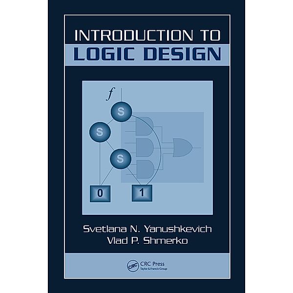 Introduction to Logic Design, Svetlana N. Yanushkevich, Vlad P. Shmerko