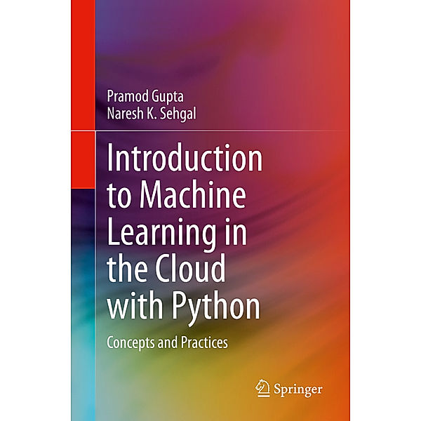 Introduction to Machine Learning in the Cloud with Python, Pramod Gupta, Naresh K. Sehgal