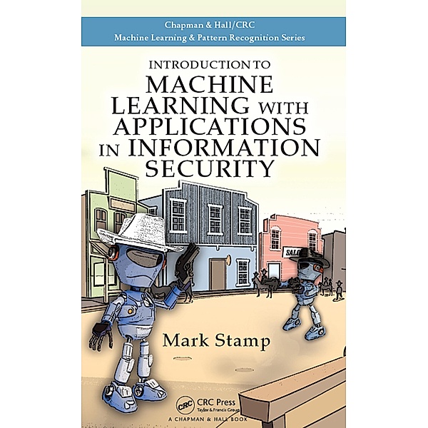 Introduction to Machine Learning with Applications in Information Security, Mark Stamp