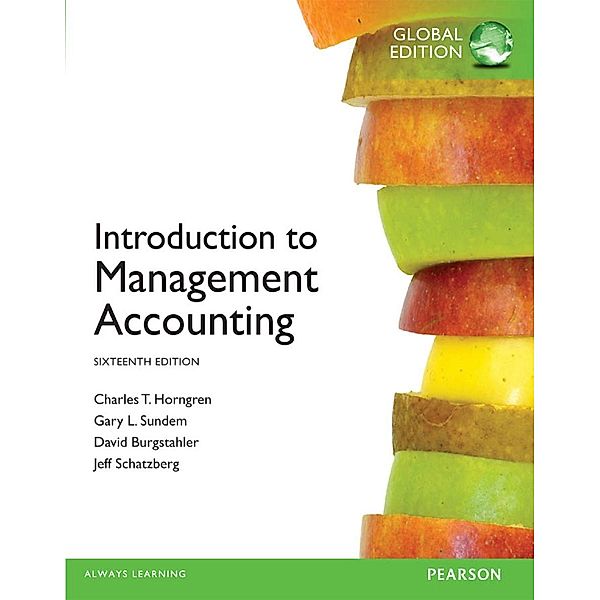 Introduction to Management Accounting Global Edition, Charles T. Horngren, William O. Stratton, Gary L. Sundem, Jeff O. Schatzberg, Dave Burgstahler