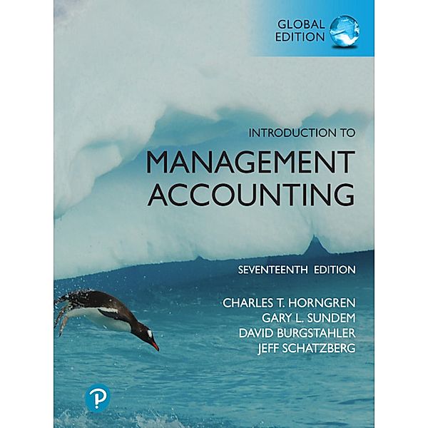 Introduction to Management Accounting, Global Edition, Charles Horngren, Gary L. Sundem, William O. Stratton, Dave Burgstahler, Jeff O. Schatzberg