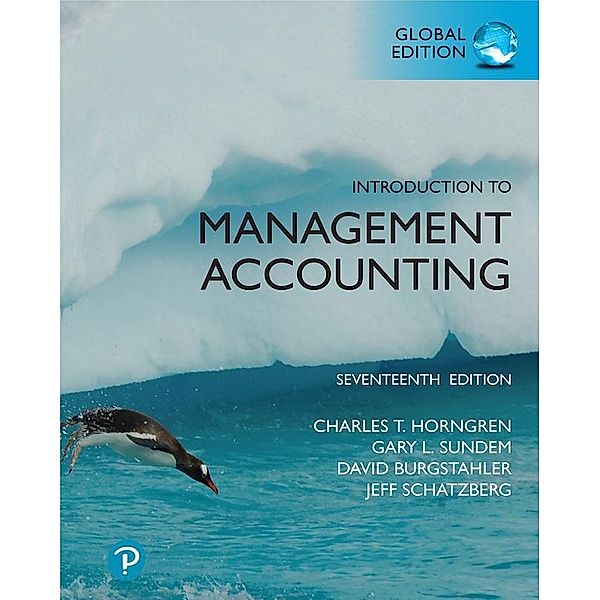 Introduction to Management Accounting, Global Edition, Charles Horngren, Gary Sundem, Jeff Schatzberg, William Stratton, Dave Burgstahler