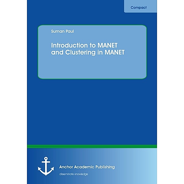 Introduction to MANET and Clustering in MANET, Suman Paul