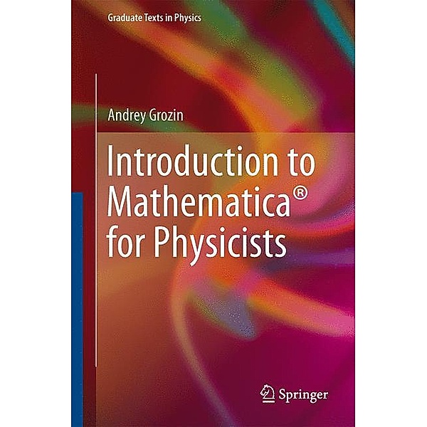 Introduction to Mathematica® for Physicists, Andrey Grozin
