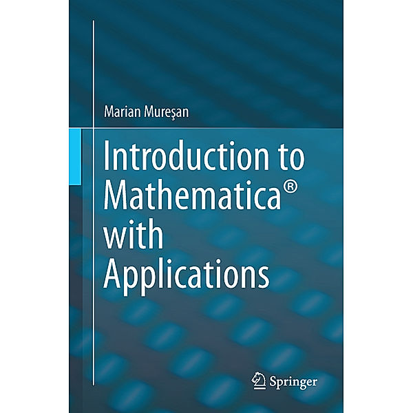 Introduction to Mathematica® with Applications, Marian Muresan