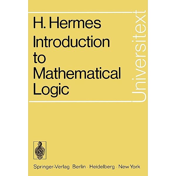 Introduction to Mathematical Logic / Universitext, Hans Hermes