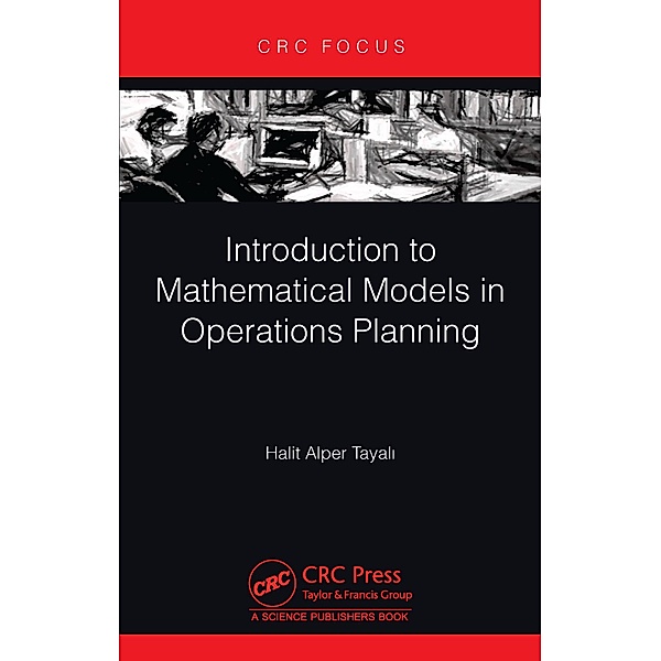 Introduction to Mathematical Models in Operations Planning, Halit Alper Tayali