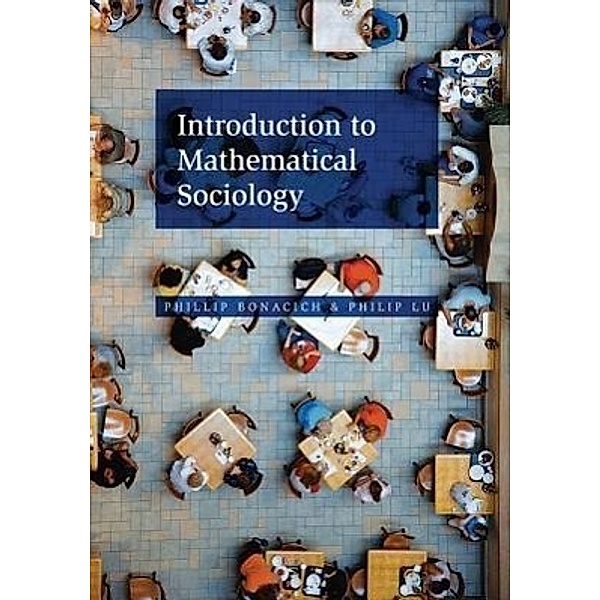 Introduction to Mathematical Sociology, Phillip Bonacich, Philip Lu