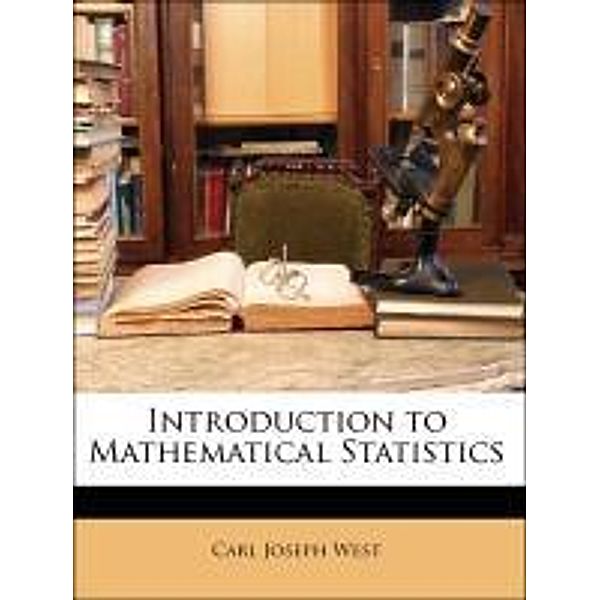 Introduction to Mathematical Statistics, Carl Joseph West