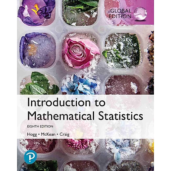 Introduction to Mathematical Statistics, Global Edition, Robert V. Hogg, Joeseph McKean, Allen T. Craig