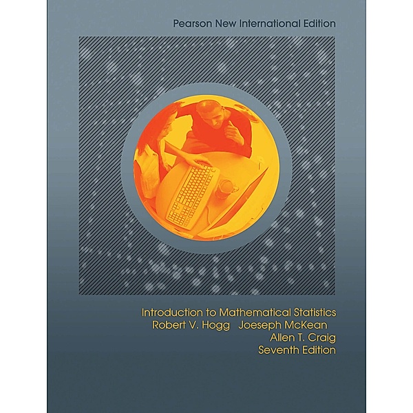 Introduction to Mathematical Statistics: Pearson New International Edition PDF eBook, Robert V. Hogg, Joeseph McKean, Allen T Craig