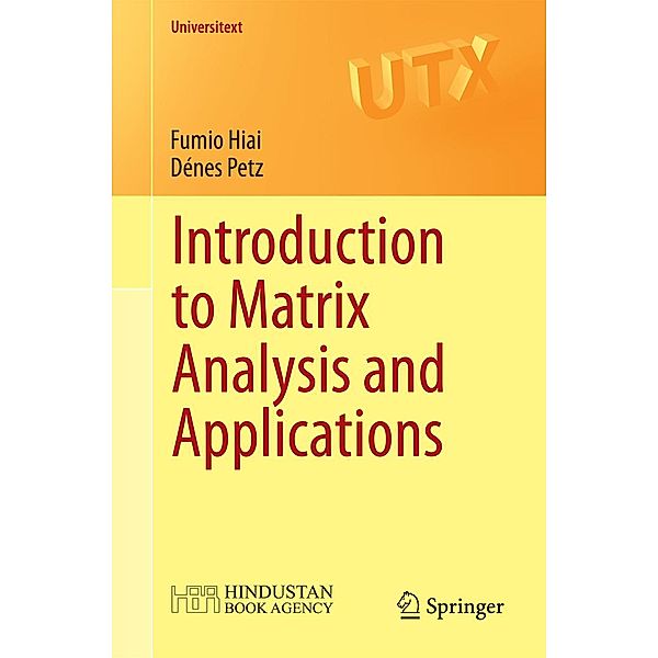 Introduction to Matrix Analysis and Applications / Universitext, Fumio Hiai, Dénes Petz