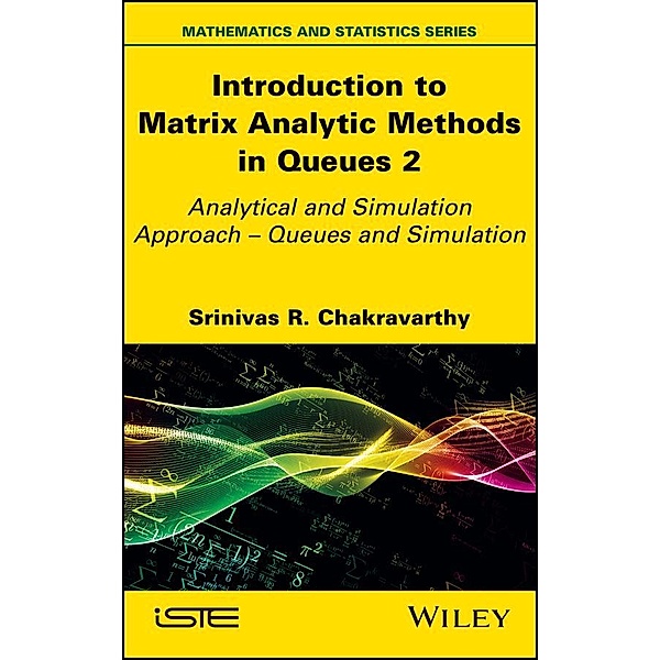 Introduction to Matrix-Analytic Methods in Queues 2, Srinivas R. Chakravarthy