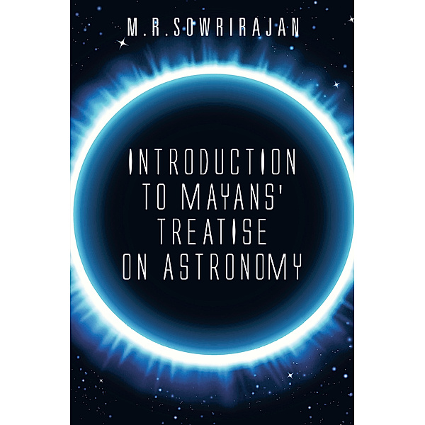Introduction to Mayans' Treatise on Astronomy, M. R. Sowrirajan