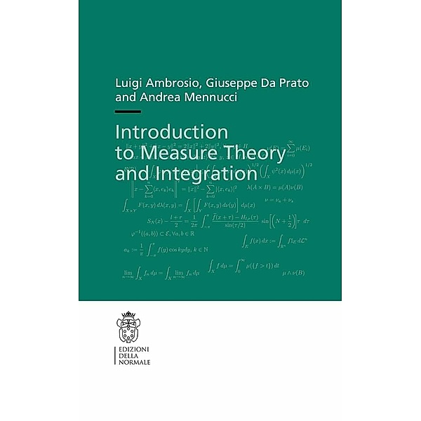Introduction to Measure Theory and Integration / Publications of the Scuola Normale Superiore Bd.10, Luigi Ambrosio, Giuseppe Da Prato, Andrea Mennucci