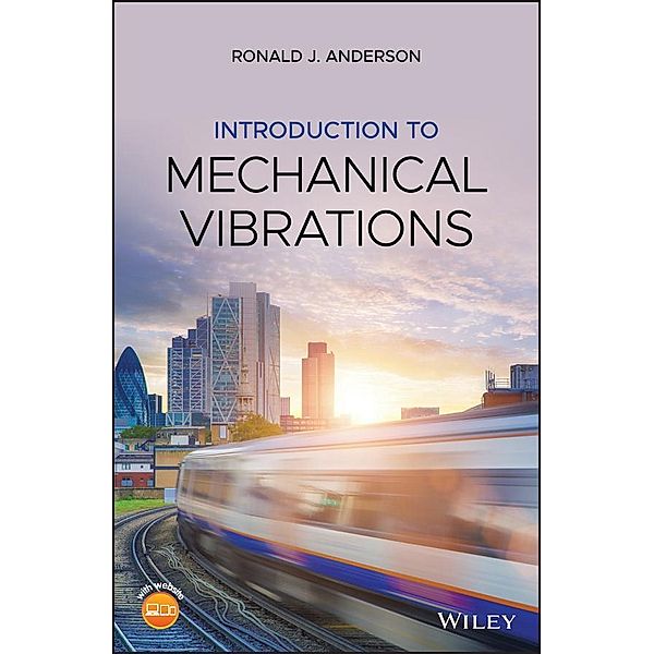 Introduction to Mechanical Vibrations, Ronald J. Anderson