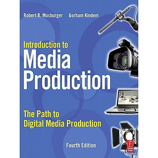 Introduction to Media Production, Gorham Kindem, Robert B. Musburger