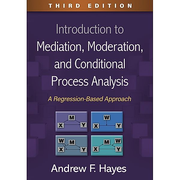 Introduction to Mediation, Moderation, and Conditional Process Analysis, Andrew F. Hayes