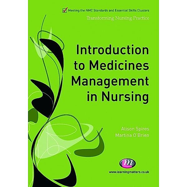 Introduction to Medicines Management in Nursing / Transforming Nursing Practice Series, Alison Spires, Martina O'Brien, Kirsty Andrews