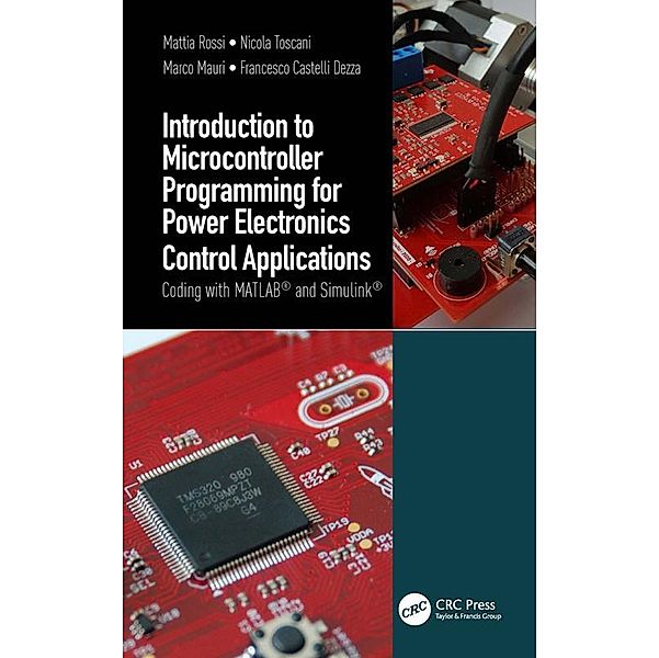 Introduction to Microcontroller Programming for Power Electronics Control Applications, Mattia Rossi, Nicola Toscani, Marco Mauri, Francesco Castelli Dezza