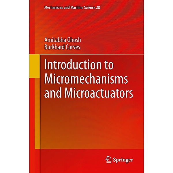 Introduction to Micromechanisms and Microactuators, Amitabha Ghosh, Burkhard Corves