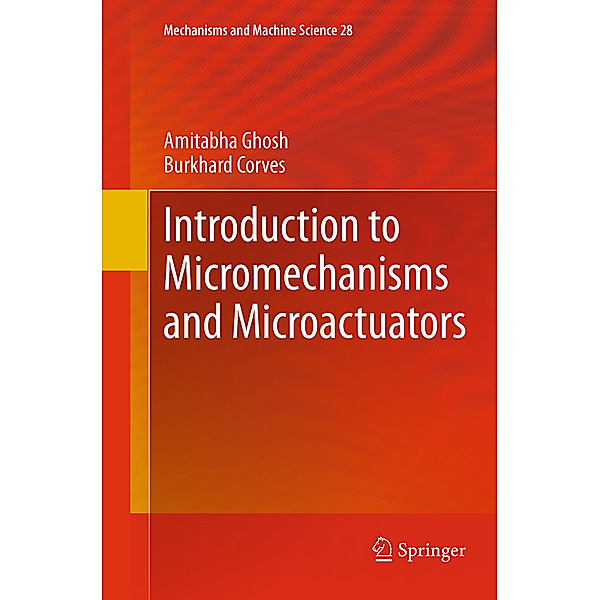 Introduction to Micromechanisms and Microactuators, Amitabha Ghosh, Burkhard Corves