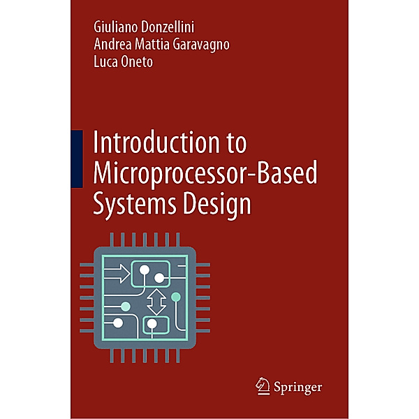 Introduction to Microprocessor-Based Systems Design, Giuliano Donzellini, Andrea Mattia Garavagno, Luca Oneto