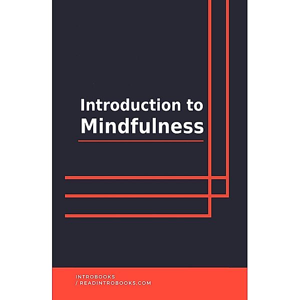 Introduction To Mindfulness, IntroBooks Team