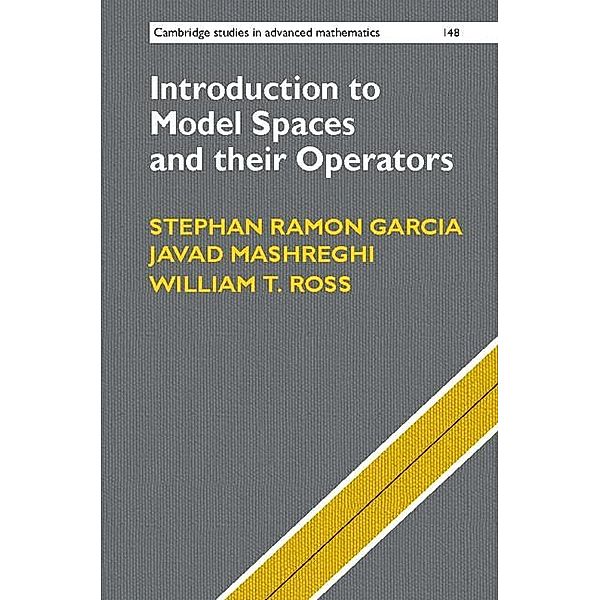 Introduction to Model Spaces and their Operators / Cambridge Studies in Advanced Mathematics, Stephan Ramon Garcia