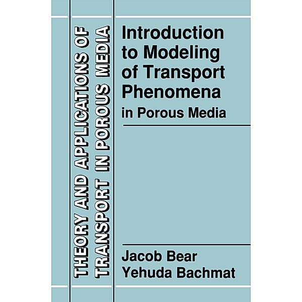 Introduction to Modeling of Transport Phenomena in Porous Media, Y. Bachmat, Jacob Bear