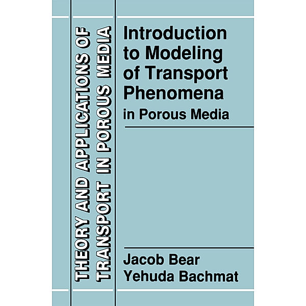 Introduction to Modeling of Transport Phenomena in Porous Media, J. Bear, Y. Bachmat