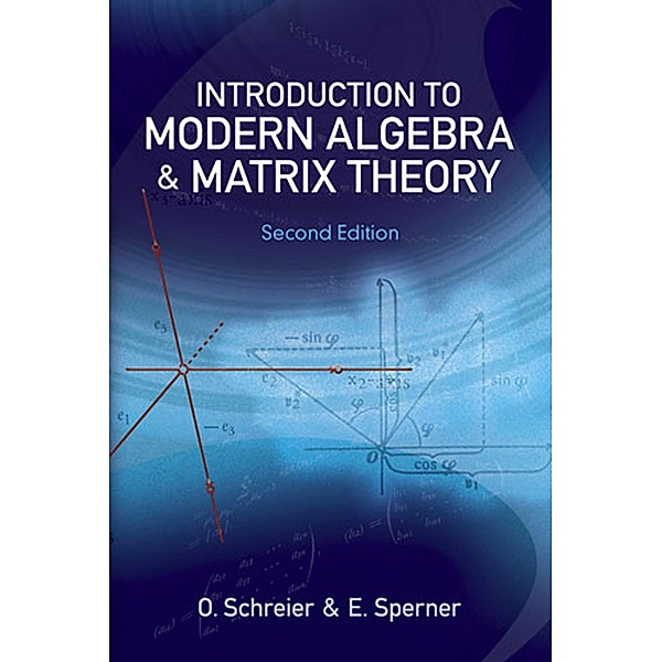 Introduction to Modern Algebra and Matrix Theory, O. Schreier