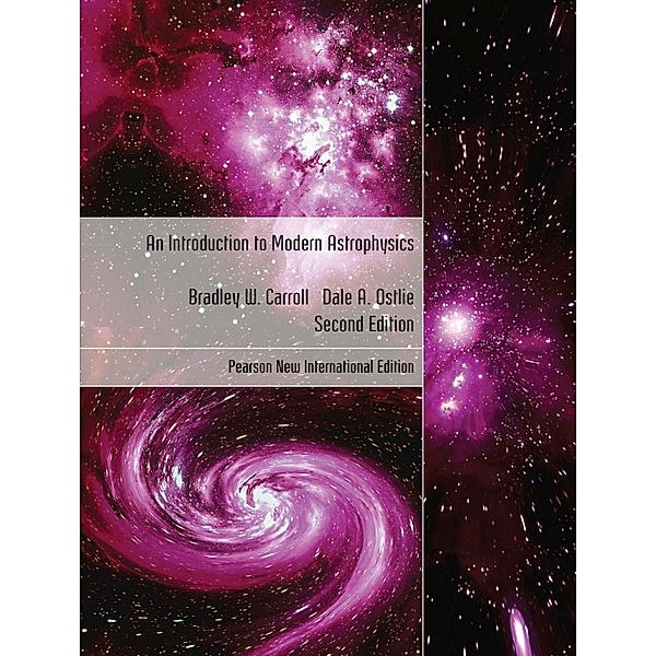 Introduction to Modern Astrophysics, An: Pearson New International Edition, Bradley W. Carroll, Dale A. Ostlie