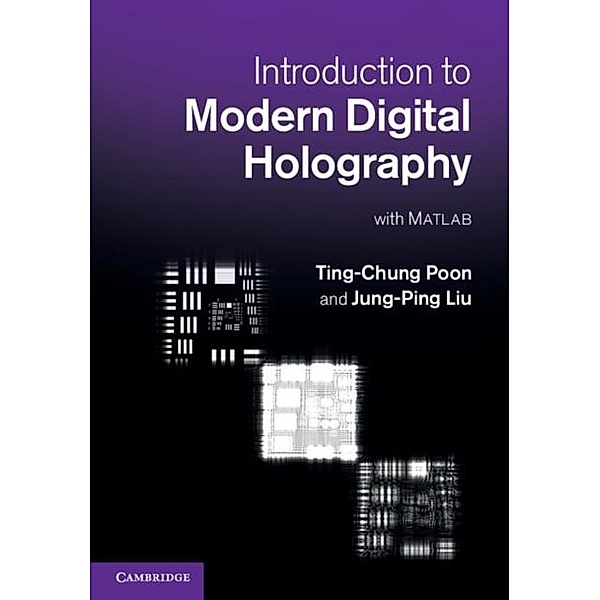 Introduction to Modern Digital Holography, Ting-Chung Poon