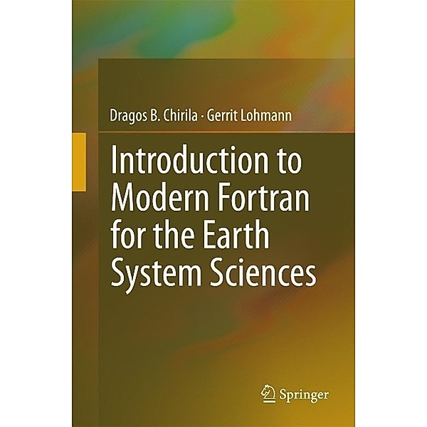 Introduction to Modern Fortran for the Earth System Sciences, Dragos B. Chirila, Gerrit Lohmann