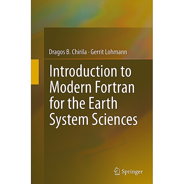 Introduction to Modern Fortran for the Earth System Sciences, Dragos B. Chirila, Gerrit Lohmann