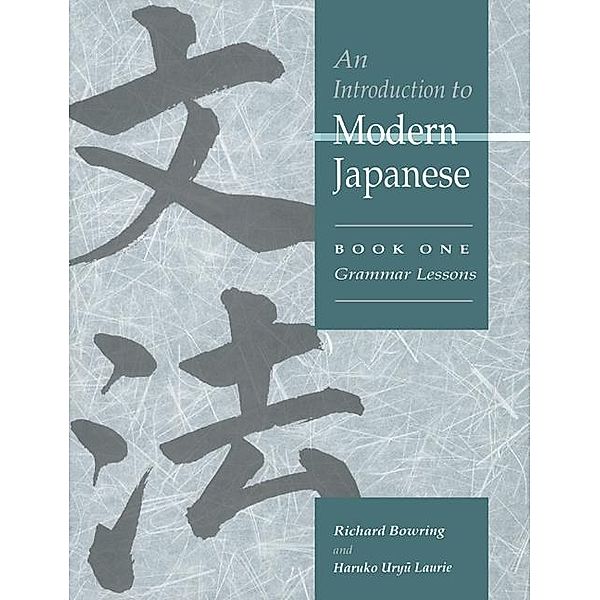 Introduction to Modern Japanese: Volume 1, Grammar Lessons, Richard John Bowring