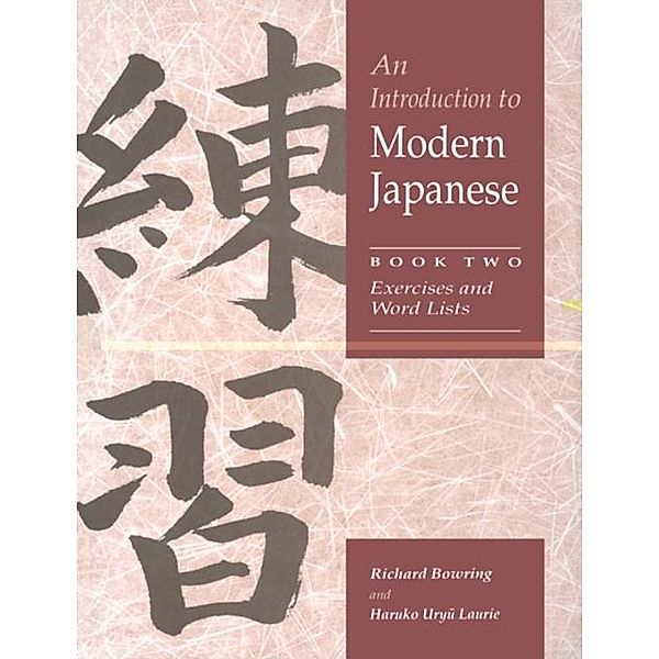 Introduction to Modern Japanese: Volume 2, Exercises and Word Lists, Richard Bowring