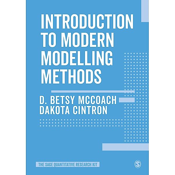 Introduction to Modern Modelling Methods / The SAGE Quantitative Research Kit, D. Betsy McCoach, Dakota Cintron