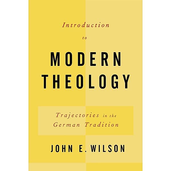 Introduction to Modern Theology, John Elbert Wilson