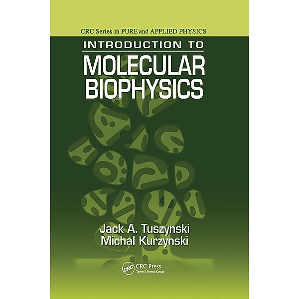 Introduction to Molecular Biophysics, Jack A. Tuszynski, Michal Kurzynski