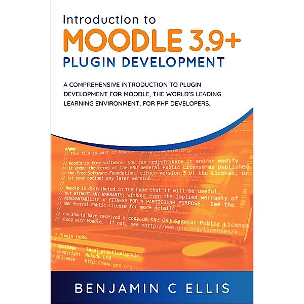 Introduction to  Moodle 3.9+ Plugin Development, Benjamin C Ellis