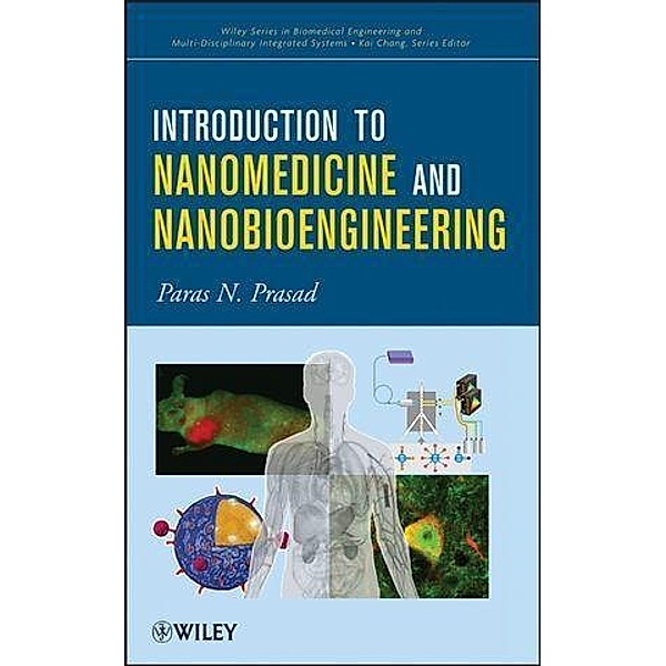 Introduction to Nanomedicine and Nanobioengineering / Wiley Series in Biomedical Engineering Bd.1, Paras N. Prasad