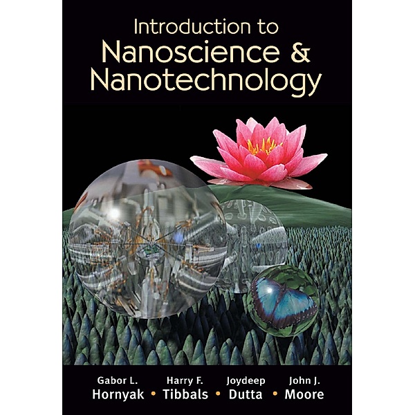 Introduction to Nanoscience and Nanotechnology, Gabor L. Hornyak, H. F. Tibbals, Joydeep Dutta, John J. Moore