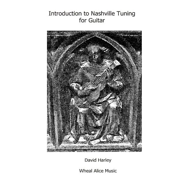 Introduction to Nashville Tuning for Guitar (Strings Attached, #1) / Strings Attached, David Harley