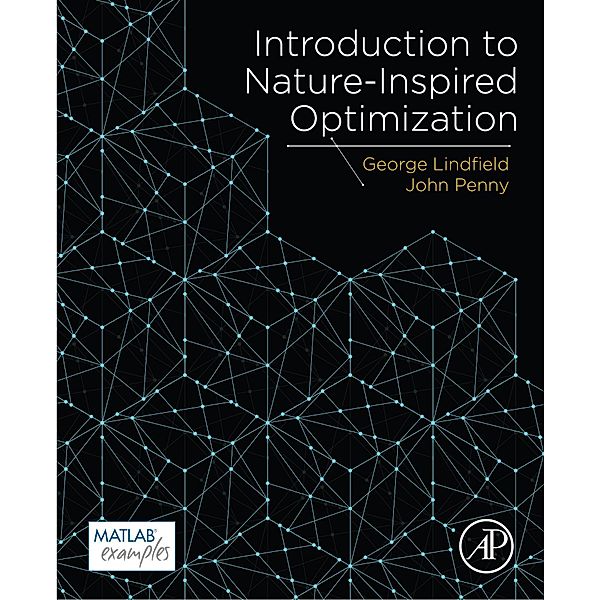Introduction to Nature-Inspired Optimization, George Lindfield, John Penny