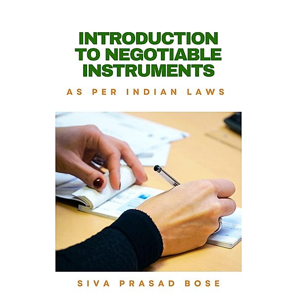 Introduction to Negotiable Instruments: As per Indian Laws, Siva Prasad Bose